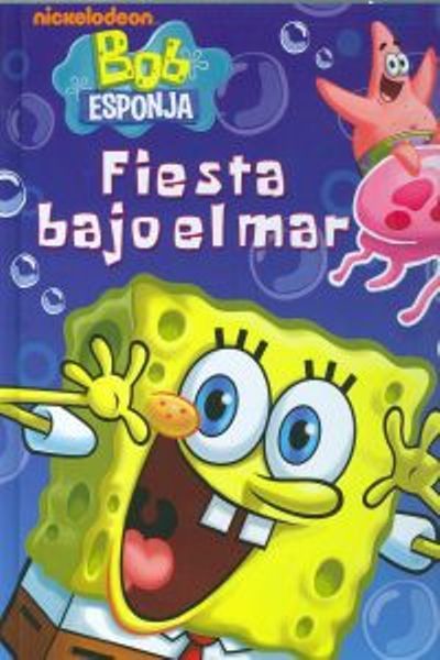 BOB ESPONJA. FIESTA BAJO EL MAR