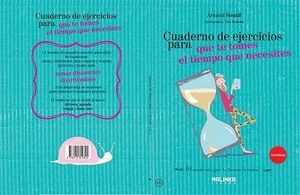 CUADERNO DE EJERCICIOS PARA QUE TE TOMES EL TIEMPO QUE NECESITES