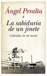 LA SABIDUR�A DE UN JINETE. CABRIOLAS DE MI MENTE