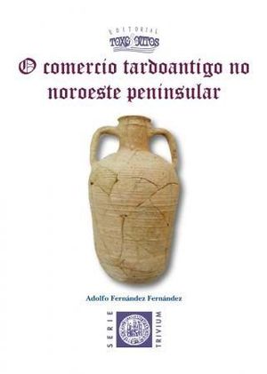 O COMERCIO TARDOANTIGO NO NOROESTE PEN�NSULAR