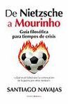 DE NIETZSCHE A MOURINHO. GU�A FILOS�FICA PARA TIEMPOS DE CRISIS
