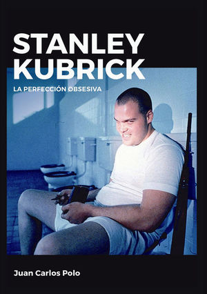 STANLEY KUBRICK. LA PERFECCI�N OBSESIVA