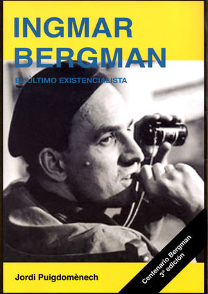 INGMAR BERGMAN. EL LTIMO EXISTENCIALISTA