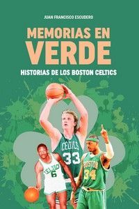 MEMORIAS EN VERDE: HISTORIAS DE LOS BOSTON CELTICS