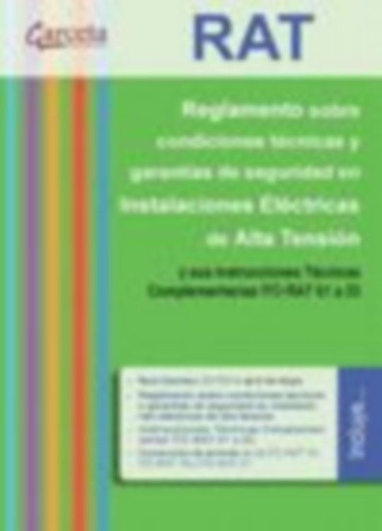RAT. REGLAMENTO SOBRE CONDICIONES T�CNICAS Y GARANT�AS DE SEGURIDAD EN INSTALACI