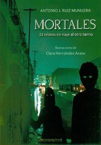 MORTALES. 21 RELATOS DE VIAJE AL OTRO BARRIO