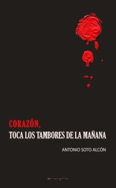 CORAZON, TOCA LOS TAMBORES DE LA MAANA