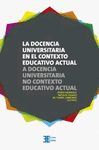 LA DOCENCIA UNIVERSITARIA EN EL CONTEXTO EDUCATIVO ACTUAL