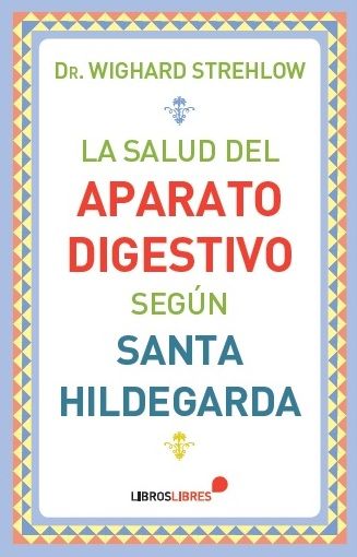 LA SALUD DEL APARATO DIGESTIVO SEG�N SANTA HILDEGARDA