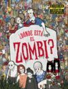 EN BUSCA DE-- . �D�NDE EST� EL ZOMBI?