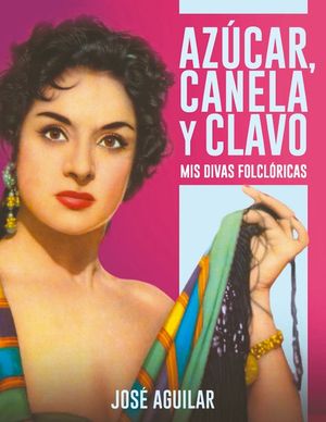 AZ�CAR, CANELA Y CLAVO. MIS DIVAS FOLCL�RICAS