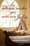 LA �LTIMA NOCHE QUE SO�� CON JULIA