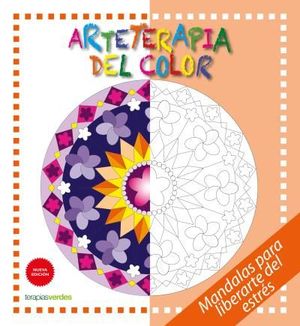 ARTETERAPIA DEL COLOR. MANDALAS PARA LIBERARTE DEL ESTR�S