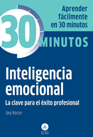 INTELIGENCIA EMOCIONAL. LA CLAVE PARA EL EXITO PROFESIONAL