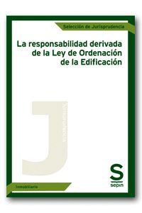 LA RESPONSABILIDAD DERIVADA DE LA LEY DE ORDENACI�N DE LA EDIFICACI�N