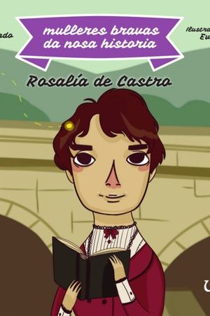 MULLERES BRAVAS DA NOSA HISTORIA 1. ROSAL�A DE CASTRO