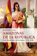 AMAZONAS DE LA REP�BLICA. LAS PRIMERAS DIPUTADAS 1931-1936