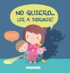 NO QUIERO... IR A DORMIR!