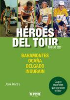 HE�ROES DEL TOUR SIGLO XX: BAHAMONTES. OCA�A. DELGADO. INDURAIN