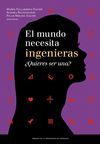 EL MUNDO NECESITA INGENIERAS: QUIERES SER UNA?