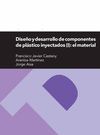 DISEO Y DESARROLLO DE COMPONENTES DE PLSTICO INYECTADOS (I): EL MATERIAL