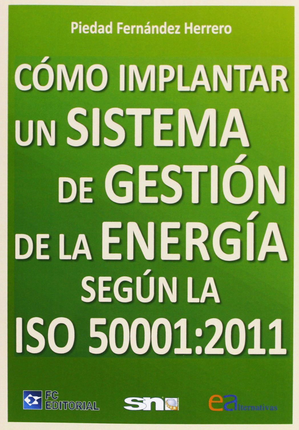 C�MO IMPLANTAR UN SISTEMA DE GESTI�N DE LA ENERG�A SEG�N LA ISO 50001:2011