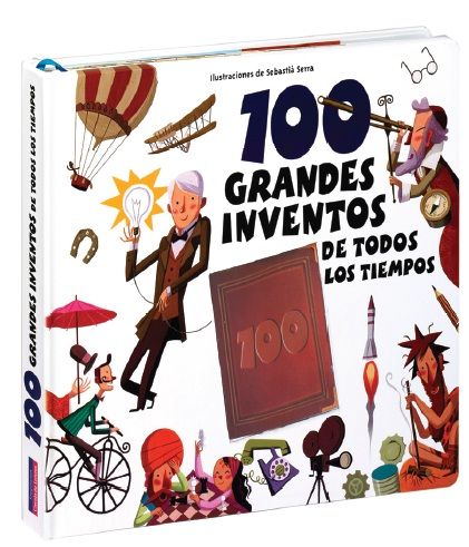 100 GRANDES INVENTOS DE TODOS LOS TIEMPOS