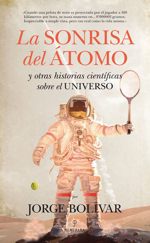 LA SONRISA DEL �TOMO Y OTRAS HISTORIAS CIENT�FICAS SOBRE EL UNIVERSO
