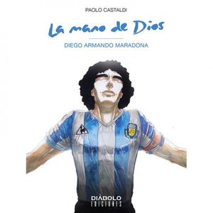 LA MANO DE DIOS. DIEGO ARMANDO MARADONA