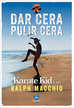 DAR CERA, PULIR CERA. KARATE KID Y YO