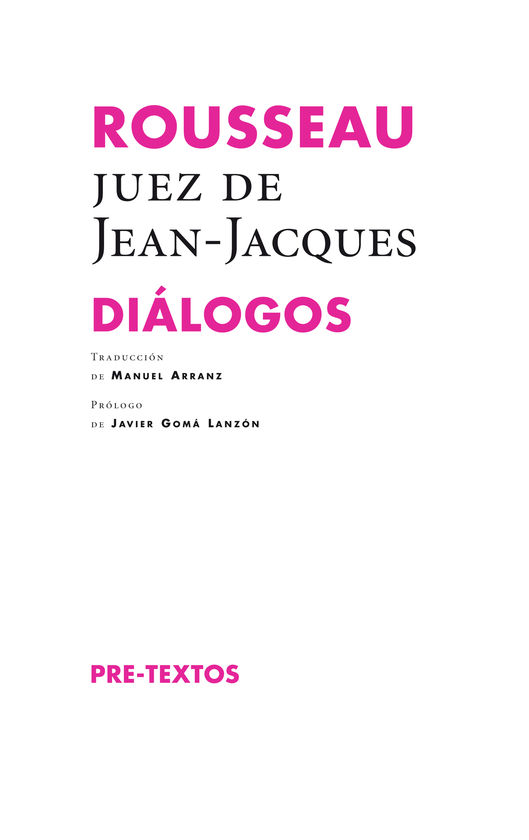 ROUSSEAU, JUEZ DE JEAN-JACQUES. DILOGOS