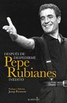 DESPU�S DE DESPEDIRME. PEPE RUBIANES IN�DITO