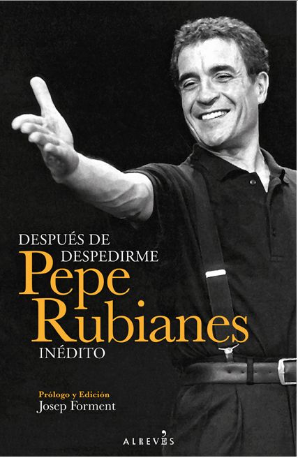 DESPU�S DE DESPEDIRME. PEPE RUBIANES IN�DITO