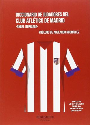 DICCIONARIO DE JUGADORES DEL CLUB ATL�TICO DE MADRID