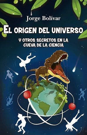 EL ORIGEN DEL UNIVERSO Y OTROS SECRETOS EN LA CUEVA DE LA CIENCIA