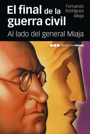 EL FINAL DE LA GUERRA CIVIL. AL LADO DEL GENERAL MIAJA