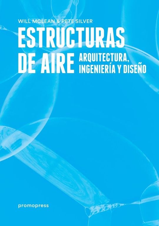 ESTRUCTURAS DE AIRE: ARQUITECTURA, INGENIER�A Y DISE�O