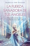 LA FUERZA SANADORA DE TUS �NGELES