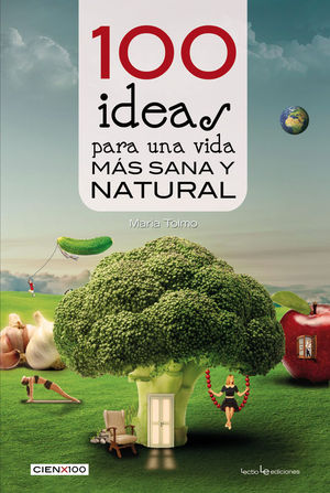 100 IDEAS PARA UNA VIDA M�S SANA Y NATURAL