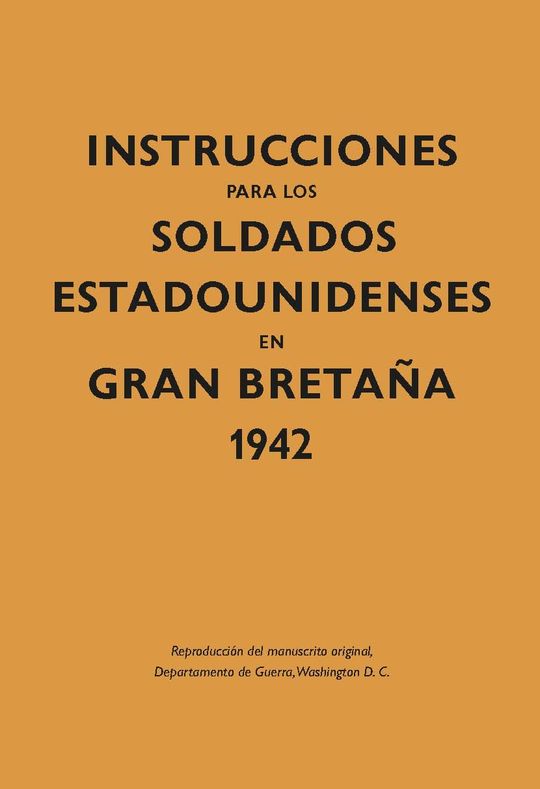 INSTRUCCIONES PARA LOS SOLDADOS ESTADOUNIDENSES EN GRAN BRETAA, 1942
