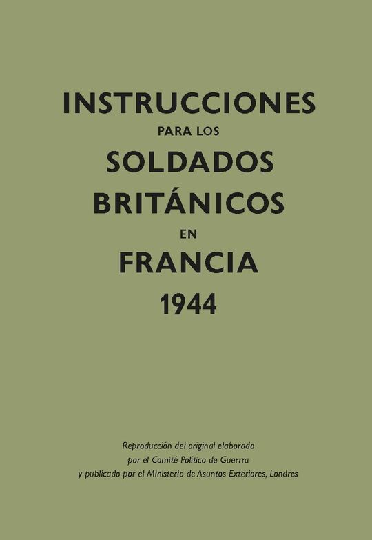 INSTRUCCIONES PARA LOS SOLDADOS BRITNICOS EN FRANCIA, 1944