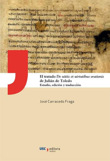 EL TRATADO DE UITIIS ET UIRTUTIBUS ORATIONIS DE JULI�N DE TOLEDO