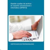 GESTIN AUXILIAR DE ARCHIVO EN SOPORTE CONVENCIONAL O INFORMTICO (UF0513)