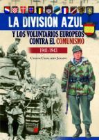 LA DIVISION AZUL Y VOLUNTARIOS EUROPEOS CONTRA EL COMUNISMO