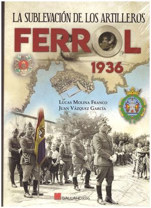 FERROL, 1936. LA SUBLEVACI�N DE LOS ARTILLEROS