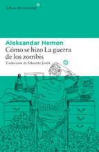 C�MO SE HIZO LA GUERRA DE LOS ZOMBIS