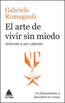EL ARTE DE VIVIR SIN MIEDO. ATRVETE A SER VALIENTE