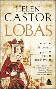 LOBAS. LAS VIDAS DE CUATRO GRANDES REINAS MEDIEVALES