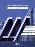 DICCIONARIO ILUSTRADO, ARQUITECTURA Y CONSTRUCCION