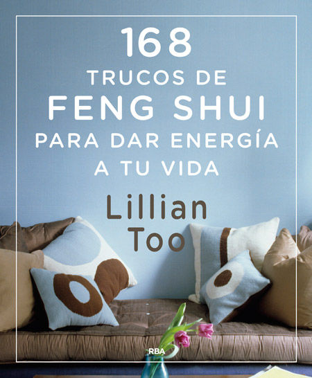 168 TRUCOS DE FENG-SHUI PARA DAR ENERGA A TU VIDA